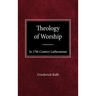 The Theology of Worship in 17th Century Lutheranism