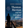 Thomas Merton and the Individual Witness