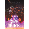 When Glass Meets Fire