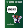The Good Girl Unlearning - Let Her Rest