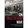 On Multiform War: Strategy, Revolution, and the Nine-Head Monster.
