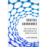Radical Abundance: How a Revolution in Nanotechnology Will Change Civilization