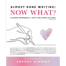 Almost Done Writing: Now What? A Guided Workbook for Self-Publishing Authors (Nonfiction)