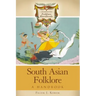 South Asian Folklore: A Handbook