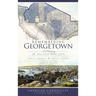 Remembering Georgetown: A History of the Lost Port City