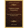 Children's Gospel Commentary: Covering the Four Gospels and the Book of Acts