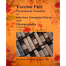 Vaccine Free: Prevention and Treatment of Infectious Contagious Disease with Homeopathy