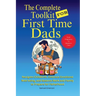 The Complete Toolkit for First Time Dads From Pregnancy to Newborn Care: Navigate Childbirth, Embrace Emotional Well-being, and Balance Work and Famil