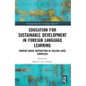 Education for Sustainable Development in Foreign Language Learning: Content-Based Instruction in College-Level Curricula