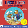 Lingo Dingo and the Korean Chef: Learn Korean for kids; Bilingual English Korean book for children)