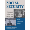 Social Security: History and Politics from the New Deal to the Privatization Debate