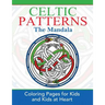 Celtic Mandalas: Coloring Pages for Kids and Kids at Heart