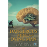 The Dangerous Mind of a Dying Man