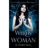 Witchy Woman & Other Tales