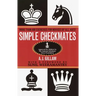 Simple Checkmates: More Than 400 Exercises for Novices of All Ages!