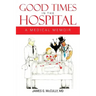 Good Times in the Hospital: A Medical Memoir