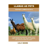 Llamas as Pets: Keeping Llamas As Pets