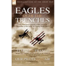 Eagles Over the Trenches: Two First Hand Accounts of the American Escadrille at War in the Air During World War 1-Flying For France: With the American