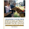 Training Your Psychiatric Service Dog: Step-By-Step Guide To An Obedient Psychiatric Service Dog