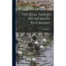 The Real Nixon An Intimate Biography