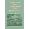 Immigration of the Irish Quakers Into Pennsylvania: 1682-1750