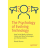 The Psychology of Evolving Technology: How Social Media, Influencer Culture and New Technologies Are Altering Society