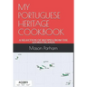 My Portuguese Heritage Cookbook: A Selection of Recipes from the Azores Islands