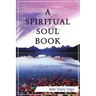 A Spiritual Soul Book: You Can - How and Why