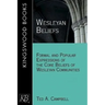 Wesleyan Beliefs: Formal and Popular Expressions of the Core Beliefs of Wesleyan Communities