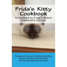 Frida's Kitty Cookbook: Recipes & Advise for Making Certified Organic All-Natural Non-GMO Cat Cookies, Biscuits & Treats