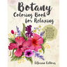 Botany Coloring Book for Relaxing: Stress Relieving Flowers Coloring Book for Adults
