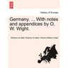 Germany. ... With notes and appendices by O. W. Wight.