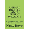 Animal Rights and Public Wrongs: a biography of Lizzy Lind af Hageby