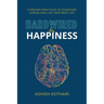 Hardwired for Happiness: 9 Proven Practices to Overcome Stress and Live Your Best Life