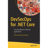 Devsecops for .Net Core: Securing Modern Software Applications