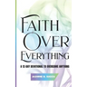 Faith over Everything: A 12-Day Devotional to Overcome Anything