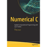 Numerical C: Applied Computational Programming with Case Studies