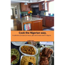 Cook The Nigerian Way: A collection of Recipes for Hausa, Igbo, Yoruba Meals in Nigeria.