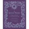 The Spirited Kitchen: Recipes and Rituals for the Wheel of the Year