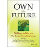 Own the Future: 50 Ways to Win from The Boston Consulting Group