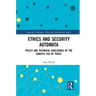 Ethics and Security Automata: Policy and Technical Challenges of the Robotic Use of Force