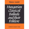 Hungarian Classical Ballads: And Their Folklore