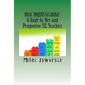 Basic English Grammar: A Guide for New and Prospective ESL Teachers: CELTA Preparation