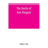 The battle of San Pasqual: a report of the California Historical Survey Commission with special reference to its location