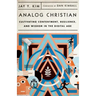 Analog Christian: Cultivating Contentment, Resilience, and Wisdom in the Digital Age