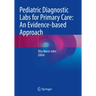 Pediatric Diagnostic Labs for Primary Care: An Evidence-Based Approach