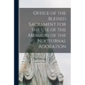 Office of the Blessed Sacrament for the Use of the Members of the Nocturnal Adoration