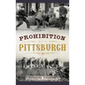 Prohibition Pittsburgh