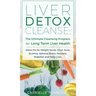 Liver Detox Cleanse: Detox Fix for Weight Issues, Gout, Acne, Eczema, Adrenal Stress, Psoriasis, Diabetes and Fatty Liver