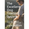 The Excellent Dog Training System: A dog training book with the most important and basic dog commands. including, how to train a dog not to jump